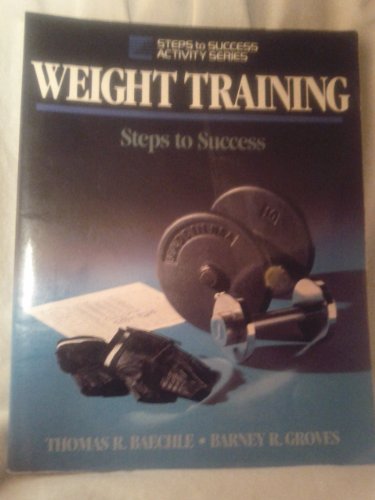 Imagen de archivo de Weight Training : Steps to Success a la venta por Better World Books
