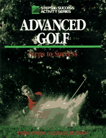 Beispielbild fr Advanced Golf: Steps to Success (Steps to Success Activity Series) Owens, Dede and Bunker, Linda K. zum Verkauf von Orphans Treasure Box
