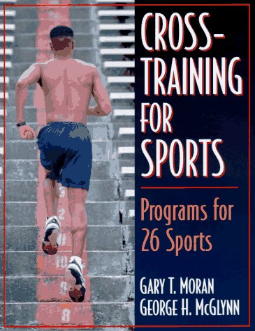 Cross-Training For Sports (9780880114936) by Moran, Gary; McGlynn, George