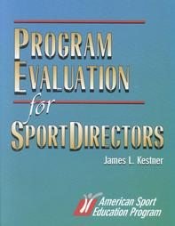 Program Evaluation for Sport Directors (9780880115056) by Kestner, James L.