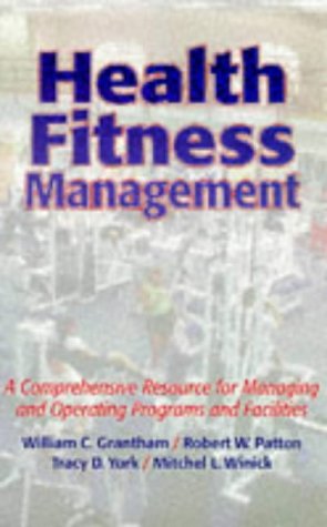 Beispielbild fr Health Fitness Management : A Comprehensive Resource for Managing and Operating Programs and Facilities zum Verkauf von Better World Books