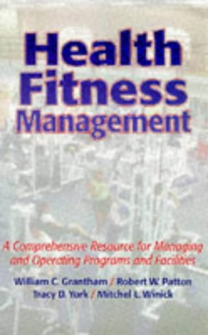 Stock image for Health Fitness Management : A Comprehensive Resource for Managing and Operating Programs and Facilities for sale by Better World Books