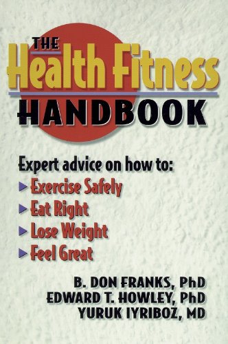 Stock image for The Health Fitness Handbook : Expert Advice on How To - Exercise Safely, Eat Right, Lose Weight, Feel Great for sale by Better World Books