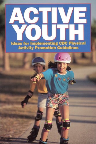 Beispielbild fr Active Youth : Ideas for Implementing CDC Physical Activity Promotion Guidelines zum Verkauf von Better World Books