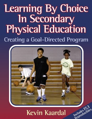 9780880116886: Learning By Choice in Secondary PE:Creating a Goal-Directed Prgm