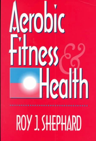 Aerobic Fitness & Health (9780880117258) by Shephard, Roy J.