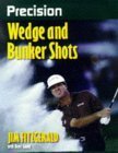 Imagen de archivo de Precision Wedge and Bunker Shots a la venta por Better World Books