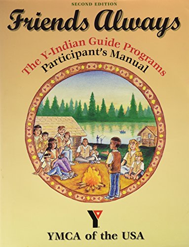 Imagen de archivo de Friends always: The Y-Indian guide programs participant's manual a la venta por Wonder Book