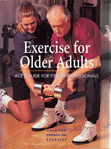 Beispielbild fr Exercises for Older Adults : ACE's Guide for Fitness Professionals zum Verkauf von Better World Books