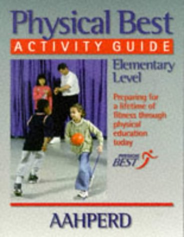 Beispielbild fr Physical Best Activity Guide, Elementary Level: American Alliance for Health, Physical Education, Recreation and Dance zum Verkauf von Wonder Book