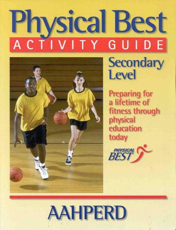 Imagen de archivo de Physical Best Activity Guide: Secondary Level : American Alliance for Health, Physical Education, Recreation and Dance a la venta por HPB-Emerald