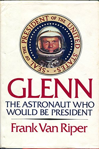 Stock image for Glenn: the Astronaut Who Would Be President for sale by beat book shop