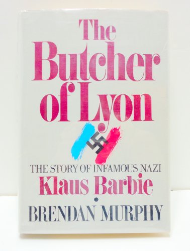 Beispielbild fr The Butcher of Lyon: The Story of Infamous Nazi Klaus Barbie zum Verkauf von ThriftBooks-Atlanta