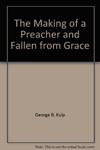 Imagen de archivo de THE MAKING OF A PREACHER FALLING FROM GRACE a la venta por Neil Shillington: Bookdealer/Booksearch