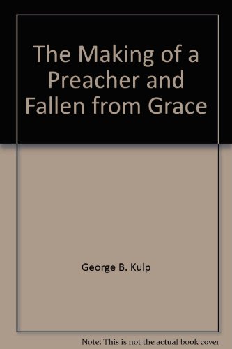 Stock image for THE MAKING OF A PREACHER AND FALLEN FROM GRACE for sale by Neil Shillington: Bookdealer/Booksearch