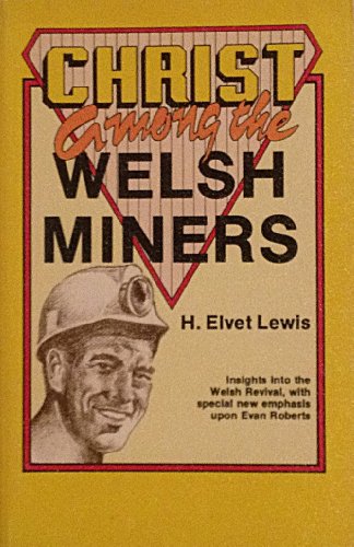 Beispielbild fr Christ Among the Welsh Miners: Incidents and Impressions of the Welsh Revival zum Verkauf von A Book Preserve