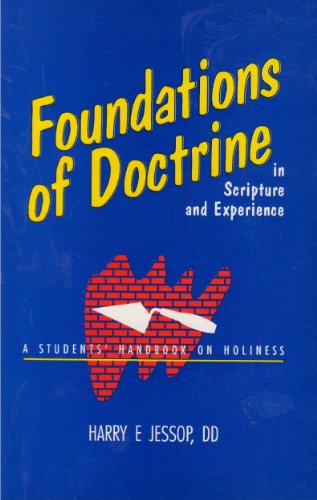 Beispielbild fr Foundations of Doctrine in Scripture and Experience: A Students' Handbook on Holiness zum Verkauf von SecondSale