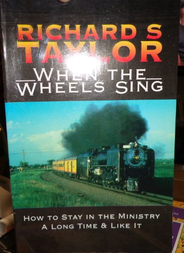 Stock image for WHEN THE WHEELS SING: HOW TO STAY IN THE MINISTRY A LONG TIME & LIKE IT for sale by Neil Shillington: Bookdealer/Booksearch