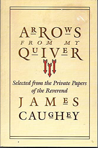 Beispielbild fr Arrows From My Quiver: Pointed With the Steel of Truth and Winged by Faith and Love (Selected From the Private Papers of Rev. James Caughey) zum Verkauf von Windows Booksellers