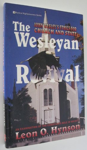 Stock image for The Wesleyan revival: John Wesley's ethics for church and nation (Radical righteousness: studies in evangelical and Wesleyan theology, ethics, and history) for sale by HPB-Red