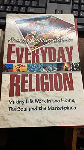 Beispielbild fr Everyday Religion: Making Life Work in the Home, the Soul, and the Marketplace zum Verkauf von Better World Books