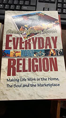 Imagen de archivo de Everyday Religion: Making Life Work in the Home, the Soul, and the Marketplace a la venta por Better World Books