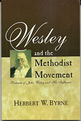 Stock image for Wesley and the Methodist Movement - Portraits of John Wesley and His Influence for sale by Daniel Sparks--Bookseller