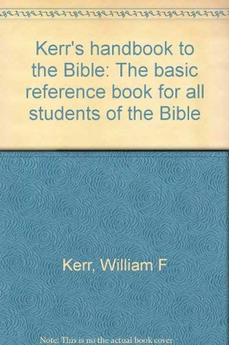 Beispielbild fr Kerr's handbook to the Bible: The basic reference book for all students of the Bible zum Verkauf von -OnTimeBooks-