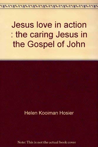 Beispielbild fr Jesus, love in action: The caring Jesus in the Gospel of John zum Verkauf von Library House Internet Sales