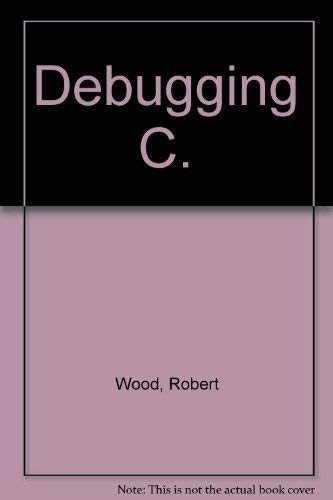 Stock image for Debugging C for sale by Rose's Books IOBA