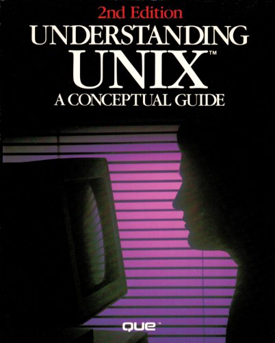 Beispielbild fr Understanding UNIX: A Conceptual Guide, 2nd Edition zum Verkauf von Wonder Book