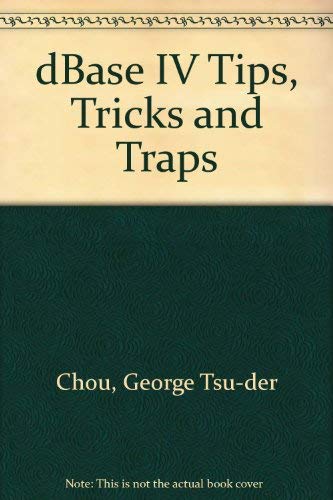 Imagen de archivo de dBASE IV Tips, Tricks, and Traps - Second Edition a la venta por Bibliohound