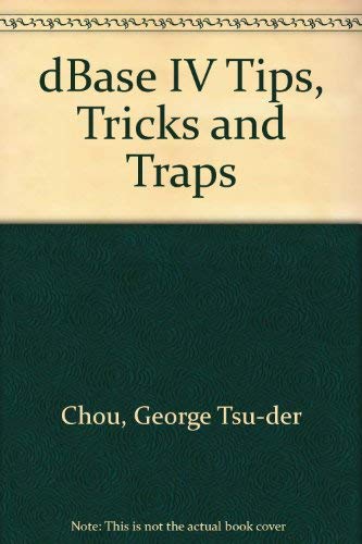 Stock image for dBASE IV Tips, Tricks, and Traps - Second Edition for sale by Bibliohound