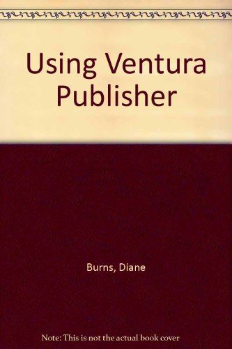 Stock image for Using Ventura Publisher for sale by -OnTimeBooks-