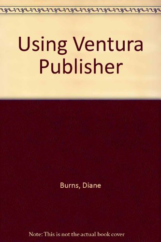 9780880224062: Using Ventura Publisher