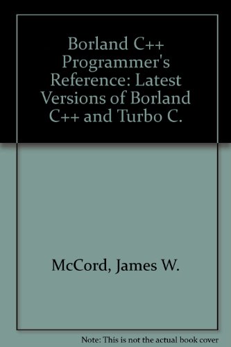 Imagen de archivo de Borland C++ Programmer's Reference: Latest Versions of Borland C++ and Turbo C. a la venta por WorldofBooks