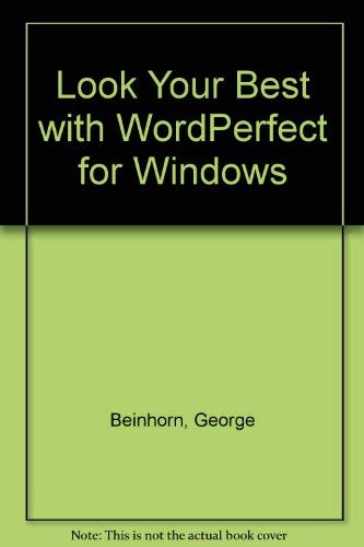 Look Your Best With Wordperfect for Windows (9780880228152) by Beinhorn, George