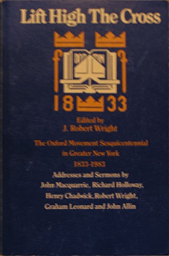 Stock image for Lift High the Cross: The Oxford Movement Sesquicentennial Greater New York for sale by Wonder Book