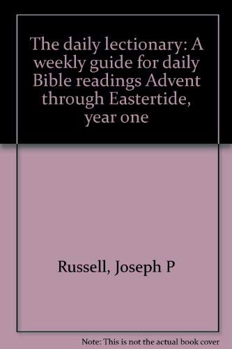 Imagen de archivo de The daily lectionary: A weekly guide for daily Bible readings Advent through Eastertide, year one a la venta por Wonder Book