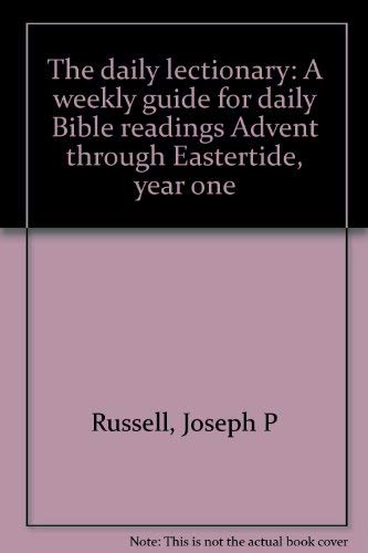 Stock image for The daily lectionary: A weekly guide for daily Bible readings Advent through Eastertide, year one for sale by Wonder Book