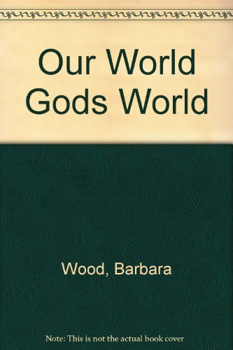Our World Gods World (9780880280617) by Wood, Barbara