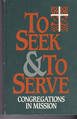 Stock image for To Seek and to Serve: Congregations in Mission for sale by Basement Seller 101
