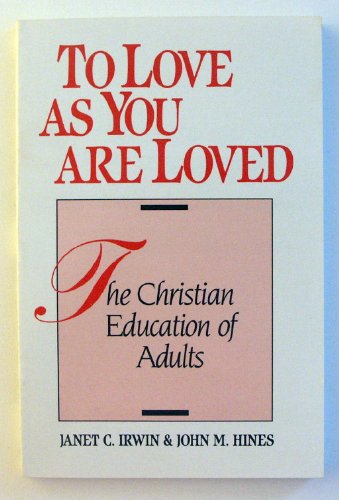 Beispielbild fr To Love as You Are Loved: The Christian Education of Adults zum Verkauf von Wonder Book