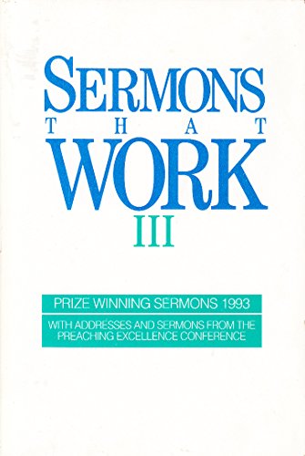 Imagen de archivo de Sermons That Work III: Prize Winning Sermons Addresses, 1993 a la venta por BombBooks