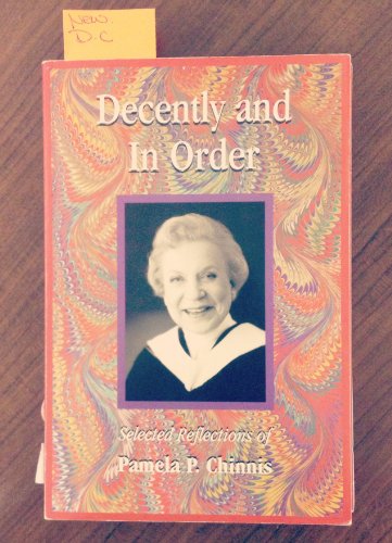 Stock image for Decently and in order: On being the Church as the century turns : selected reflections of Pamela P. Chinnis, President of the House of Deputies of the . Convention of the Episcopal Church, 1991-2000 for sale by Wonder Book