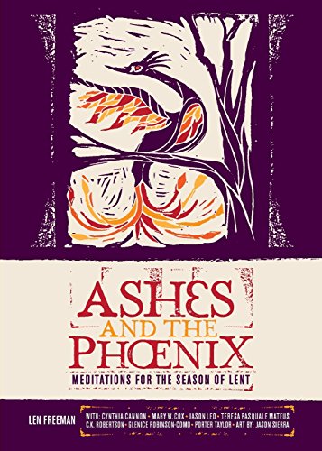 Beispielbild fr Ashes and the Phoenix : Meditations for the Season of Lent zum Verkauf von Better World Books