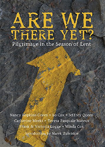 Imagen de archivo de Are We There Yet?: Pilgrimage in the Season of Lent a la venta por Bookmonger.Ltd