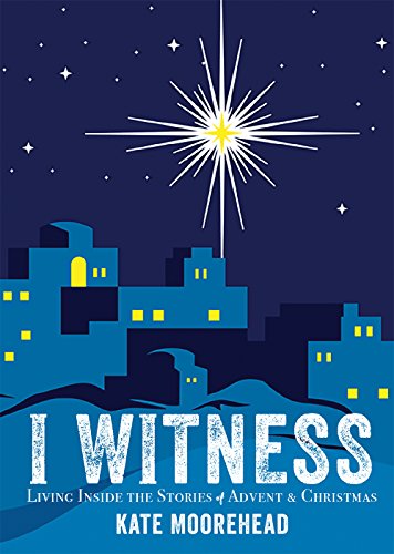 9780880284523: I Witness: Living Inside the Stories of Advent & C