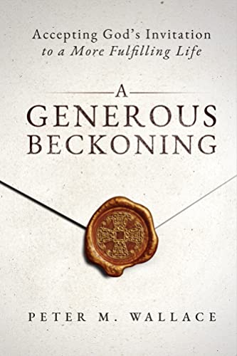 Stock image for A Generous Beckoning: God's Gracious Invitations to Authentic Spiritual Life for sale by BooksRun