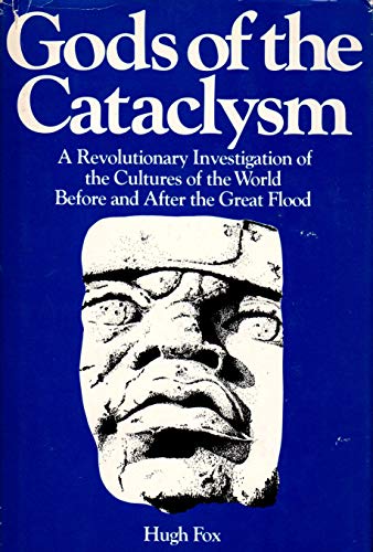 9780880290012: Gods of the Cataclysm: A revolutionary investigation of man and his gods before and after the Great Cataclysm